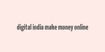 digital india make money online