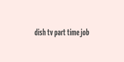 dish tv part time job