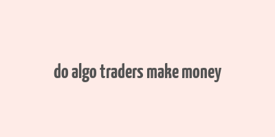 do algo traders make money