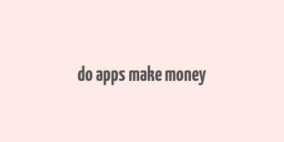 do apps make money