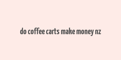 do coffee carts make money nz