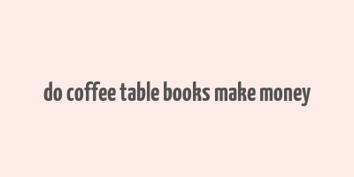 do coffee table books make money