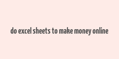 do excel sheets to make money online