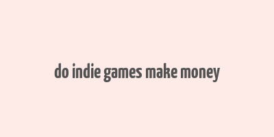 do indie games make money