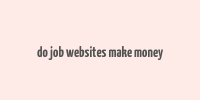 do job websites make money