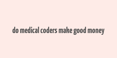 do medical coders make good money