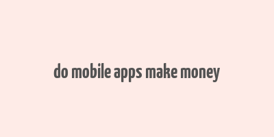 do mobile apps make money