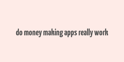 do money making apps really work