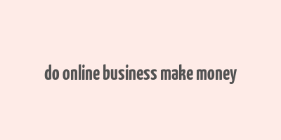 do online business make money