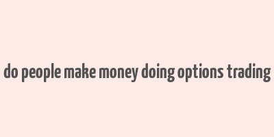 do people make money doing options trading