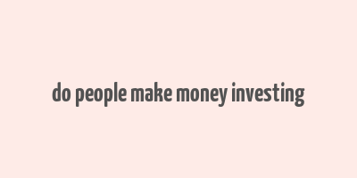 do people make money investing