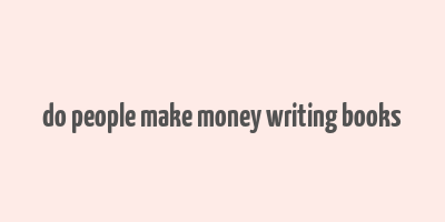 do people make money writing books