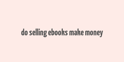 do selling ebooks make money