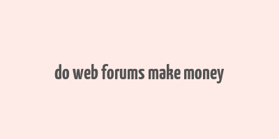 do web forums make money