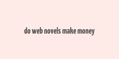 do web novels make money