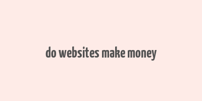 do websites make money