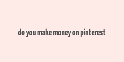 do you make money on pinterest