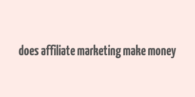 does affiliate marketing make money