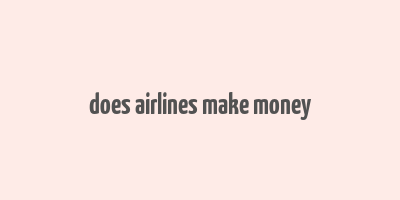 does airlines make money