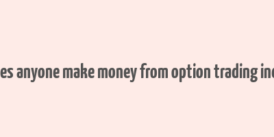 does anyone make money from option trading india