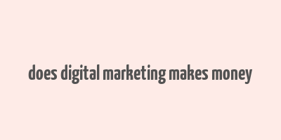 does digital marketing makes money