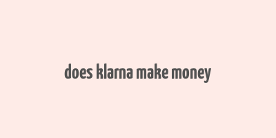 does klarna make money