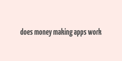 does money making apps work