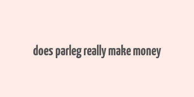 does parleg really make money