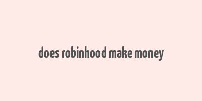 does robinhood make money