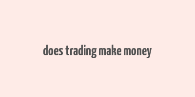 does trading make money