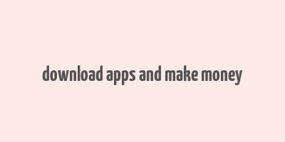 download apps and make money