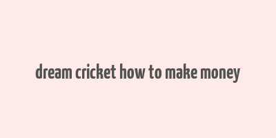 dream cricket how to make money