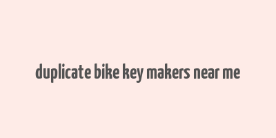 duplicate bike key makers near me