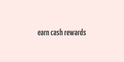 earn cash rewards