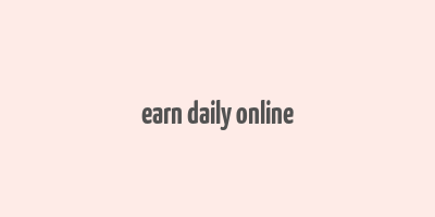 earn daily online