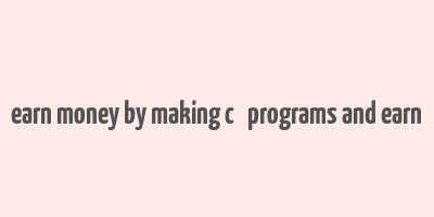 earn money by making c++ programs and earn