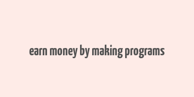 earn money by making programs