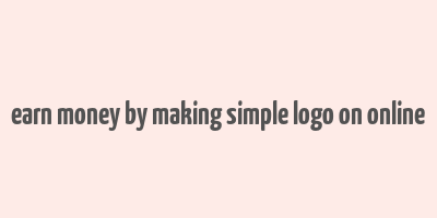 earn money by making simple logo on online