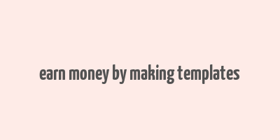 earn money by making templates