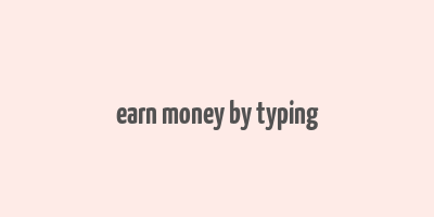 earn money by typing