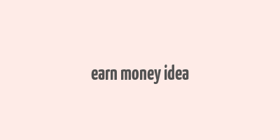 earn money idea