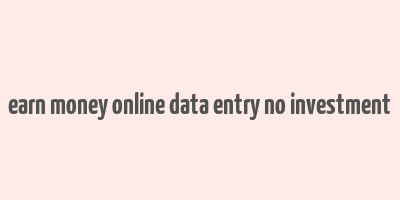 earn money online data entry no investment