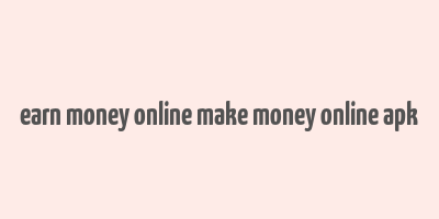 earn money online make money online apk