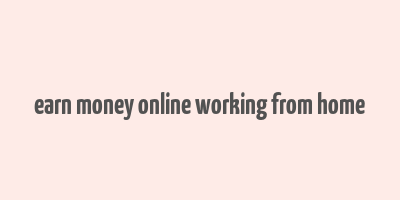 earn money online working from home