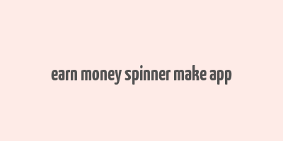 earn money spinner make app