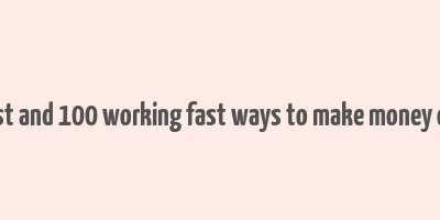 easiest and 100 working fast ways to make money online