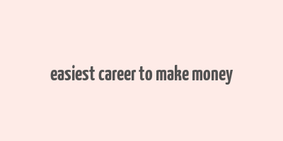 easiest career to make money