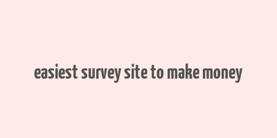 easiest survey site to make money