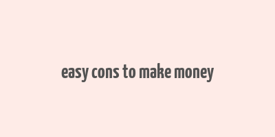 easy cons to make money