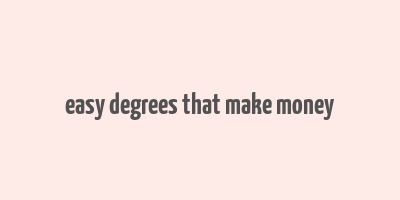 easy degrees that make money